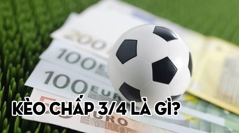 k&egrave;o Chấp 3/4